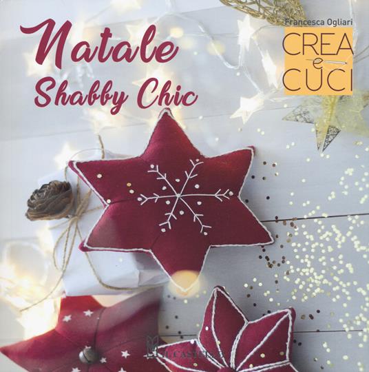 Natale shabby chic. Crea e cuci - Francesca Ogliari - copertina