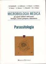Microbiologia medica. Gli agenti infettivi dell'uomo: biologia, azione patogena, laboratorio. Parassitologia