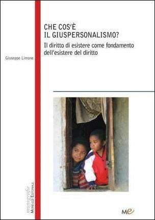 Che cos'è il giuspersonalismo? Il diritto di esistere come fondamento dell'esistere del diritto - Giuseppe Limone - copertina