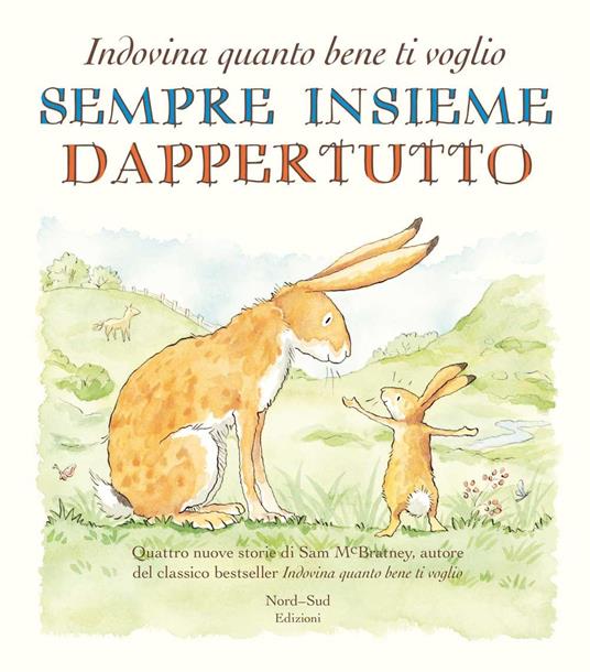 Sempre insieme dappertutto. Indovina quanto bene ti voglio. Ediz. illustrata - Sam McBratney - copertina