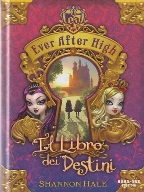 Il libro dei destini. Ever After High - Shannon Hale - 2