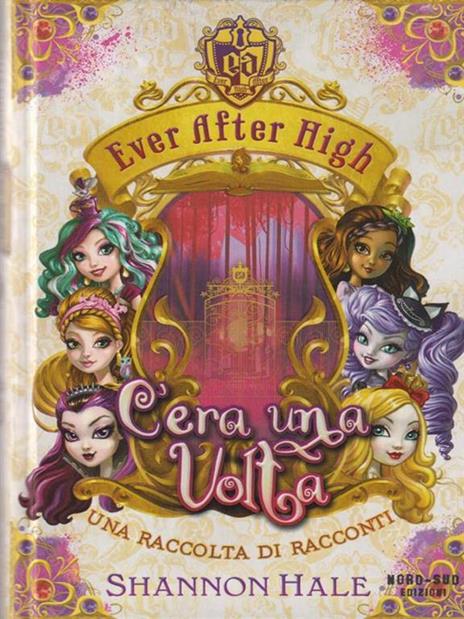 C'era una volta. Ever After High - Shannon Hale - 4