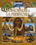 I dinosauri e la preistoria. Ediz. a colori