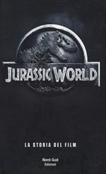 Jurassic world. La storia del film