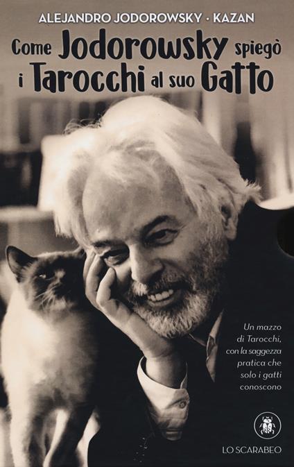 Come Jodorowsky spiegò i tarocchi al suo gatto. Con Carte - Alejandro  Jodorowsky - Libro - Lo Scarabeo - | laFeltrinelli