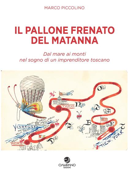 Il pallone frenato del Matanna. Dal mare ai monti nel sogno di un imprenditore toscano - Marco Piccolino - copertina