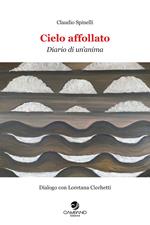 Cielo affollato. Diario di un'anima. Dialogo con Loretana Cicchetti