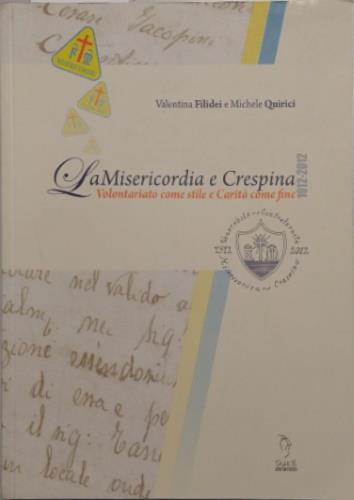 La Misericordia e Crespina. Volontariato come stile e carità come fine - Valentina Filidei,Michele Quirici - copertina