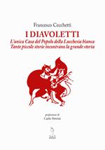 I Diavoletti. L'unica Casa del Popolo della Lucchesia bianca. Tante piccole storie incontrano la grande storia