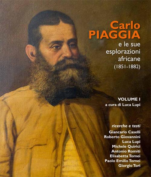 Carlo Piaggia e le sue esplorazioni africane (1851-1882). Vol. 1 - copertina