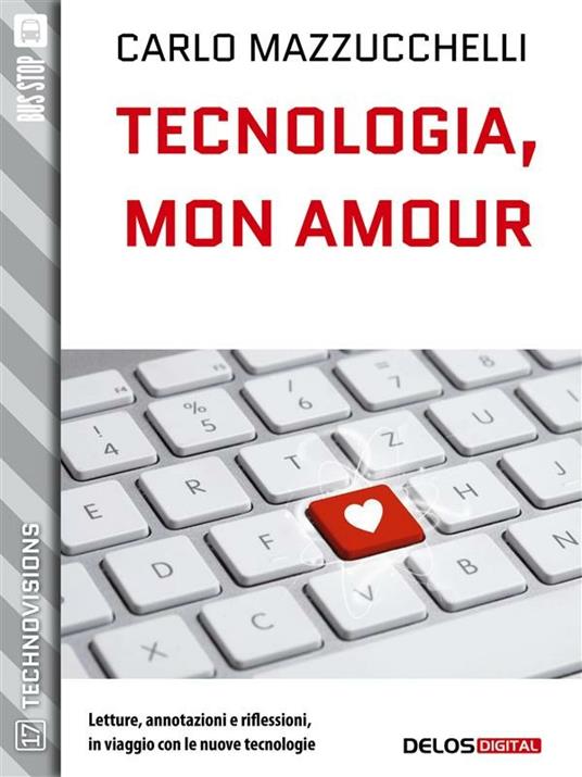 Tecnologia, mon amour - Carlo Mazzucchelli - ebook