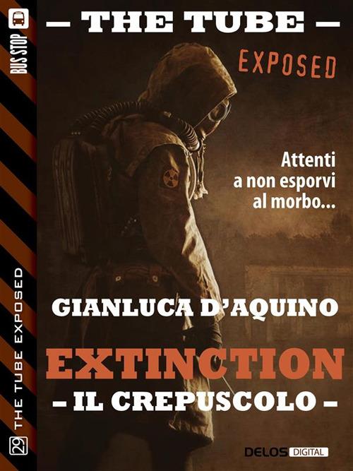 Il crepuscolo. Extinction. Vol. 2 - Gianluca D'Aquino - ebook