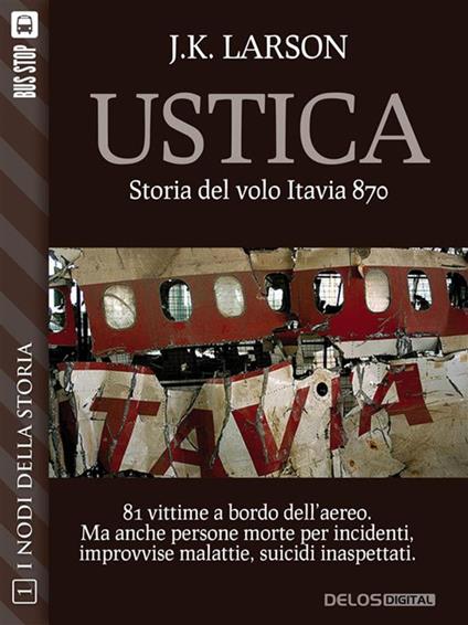 Ustica. Storia del volo Itavia 870 - J. K. Larson - ebook