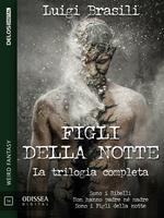 Figli della notte. La trilogia completa