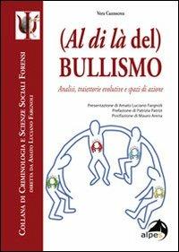 (Al di là del) bullismo. Analisi, traiettorie evolutive e spazi di azione - Vera Cuzzocrea - copertina