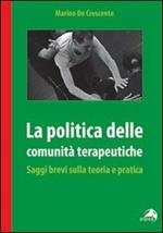 La politica delle comunità terapeutiche. Saggi brevi sulla teoria e pratica