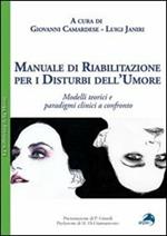 Manuale di riabilitazione per i disturbi dell'umore. Modelli teorici e paradigmi clinici a confronto