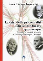 La crisi della psicoanalisi e dei suoi fondamenti epistemologici. Psicoanalisi, metodo dialettico e tavola epistemologica universale