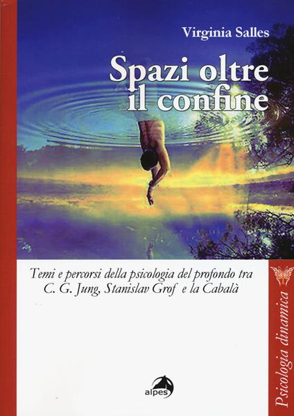 Spazi oltre i confini. Temi e percorsi della psicologia del profondo tra C. G. Jung, Stanislav Grof e la Cabalà - Virginia Salles - copertina