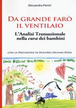 Da grande farò il ventilaio. L'analisi transazionale nella cura dei bambini