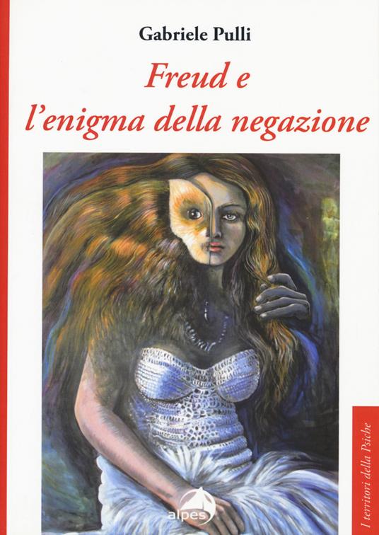 Freud e l'enigma della negazione - Gabriele Pulli - copertina