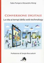 Conversione digitale. La vita ai tempi della web technology