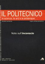 Il Politecnico. Le scienze, le arti e le artiterapie (2018). Vol. 1-2: Note sull'inconscio.