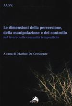 Le dimensioni della perversione, della manipolazione e del controllo nel lavoro nelle comunità terapeutiche