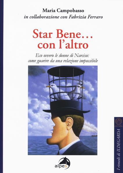 Star bene... con l'altro. Eco ovvero le donne di Narciso: come guarire da una relazione impossibile - Maria Campobasso,Fabrizia Ferraro - copertina