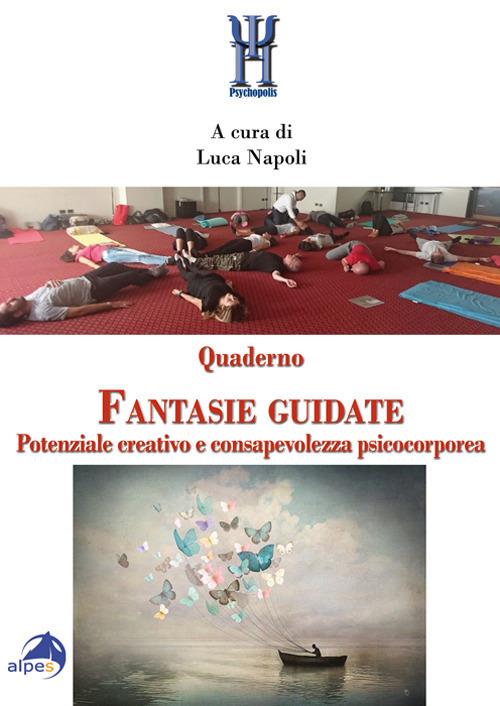 Quaderno fantasie guidate. Potenziale creativo e consapevolezza psicocorporea - copertina