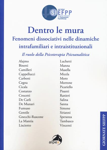 Dentro le mura. Fenomeni dissociativi nelle dinamiche intrafamiliari e intraistituzionali. Il ruolo della psicoterapia psicoanalitica. Giornate SIEFPP - copertina