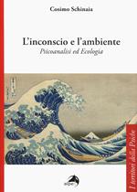 L' inconscio e l'ambiente. Psicoanalisi ed ecologia