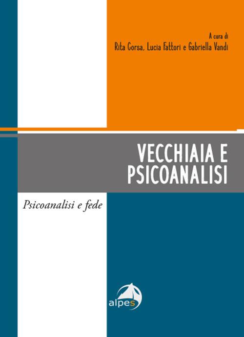 Vecchiaia e psicoanalisi - Lucia Fattori,Rita Corsa,Gabriella Vandi - copertina