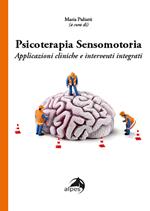 Psicoterapia sensomotoria. Applicazioni cliniche e interventi integrati