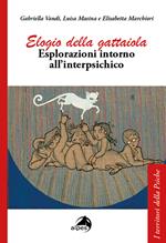 Elogio della gattaiola. Esplorazioni intorno all'interpsichico