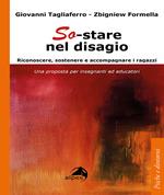 So-stare nel disagio. Riconoscere, sostenere e accompagnare i ragazzi. Una proposta per insegnanti ed educatori