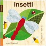 Insetti. Tocca e senti. Ediz. illustrata