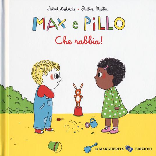 Che rabbia! Max e Pillo . Ediz. a colori - Astrid Desbordes,Pauline Martin - copertina