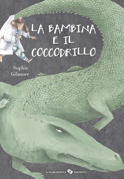 La bambina e il coccodrillo. Ediz. a colori - Sophie Gilmore - copertina