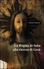 La regina di Saba alla ricerca di Gesù