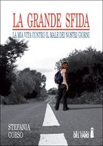 La grande sfida. La mia vita contro il male dei nostri giorni