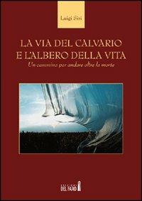 La via del calvario e l'albero della vita - Luigi Siri - copertina