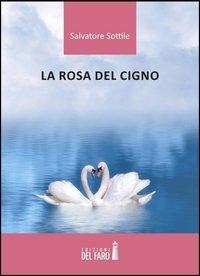 La rosa del cigno - Salvatore Sottile - copertina