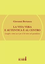 La vita vera e autentica è al centro. Luoghi e ritmi sacri per il Sé-ntire nel quotidiano