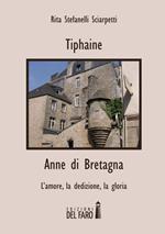 Tiphaine-Anne di Bretagna. L'amore, la dedizione e la gloria