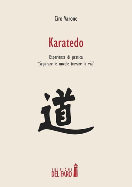 Karatedo. Esperienze di pratica: «separare le nuvole, trovare la via» - Ciro Varone - copertina