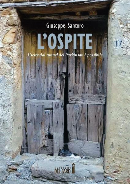 L' ospite. Uscire dal tunnel del Parkinson è possibile - Giuseppe Santoro - copertina