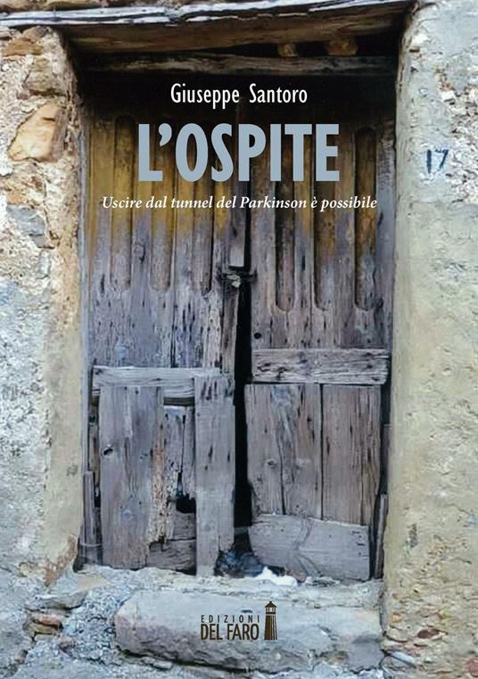 L' ospite. Uscire dal tunnel del Parkinson è possibile - Giuseppe Santoro - copertina