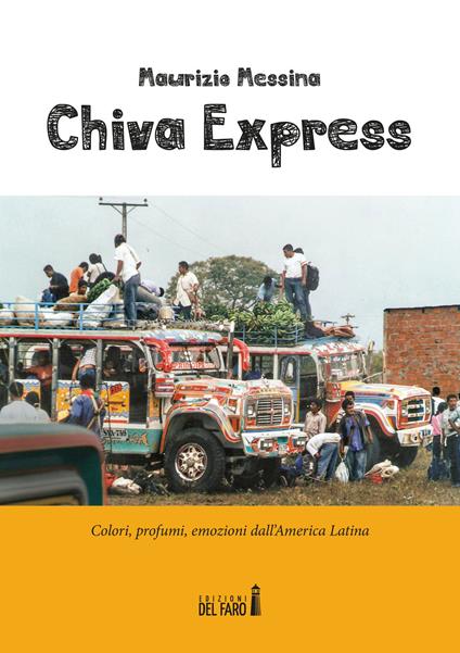 Chiva Express. Colori, profumi, emozioni dall'America Latina - Maurizio Messina - copertina