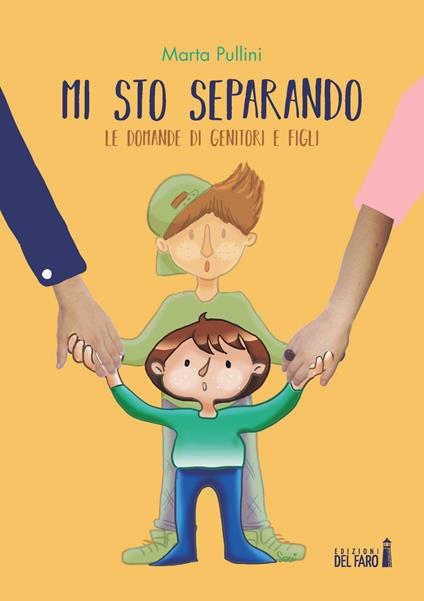 Mi sto separando. Le domande dei genitori e quelle dei figli - Marta Pullini - copertina